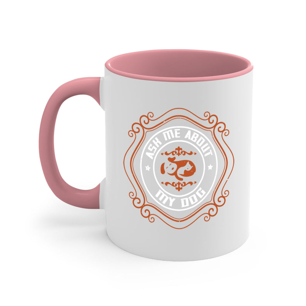 Ask Me About My Dog Style 130#- Dog-Mug / Coffee Cup