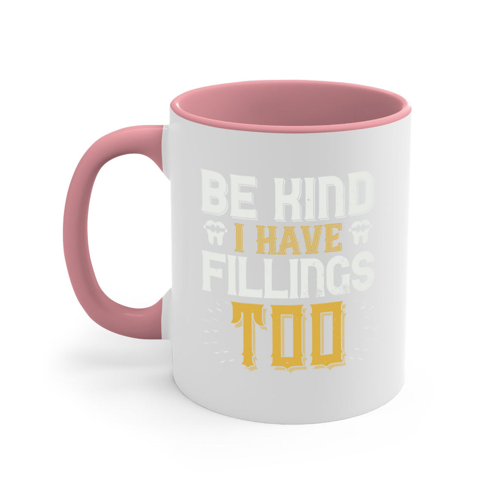 Be kind i have fillings too Style 4#- dentist-Mug / Coffee Cup