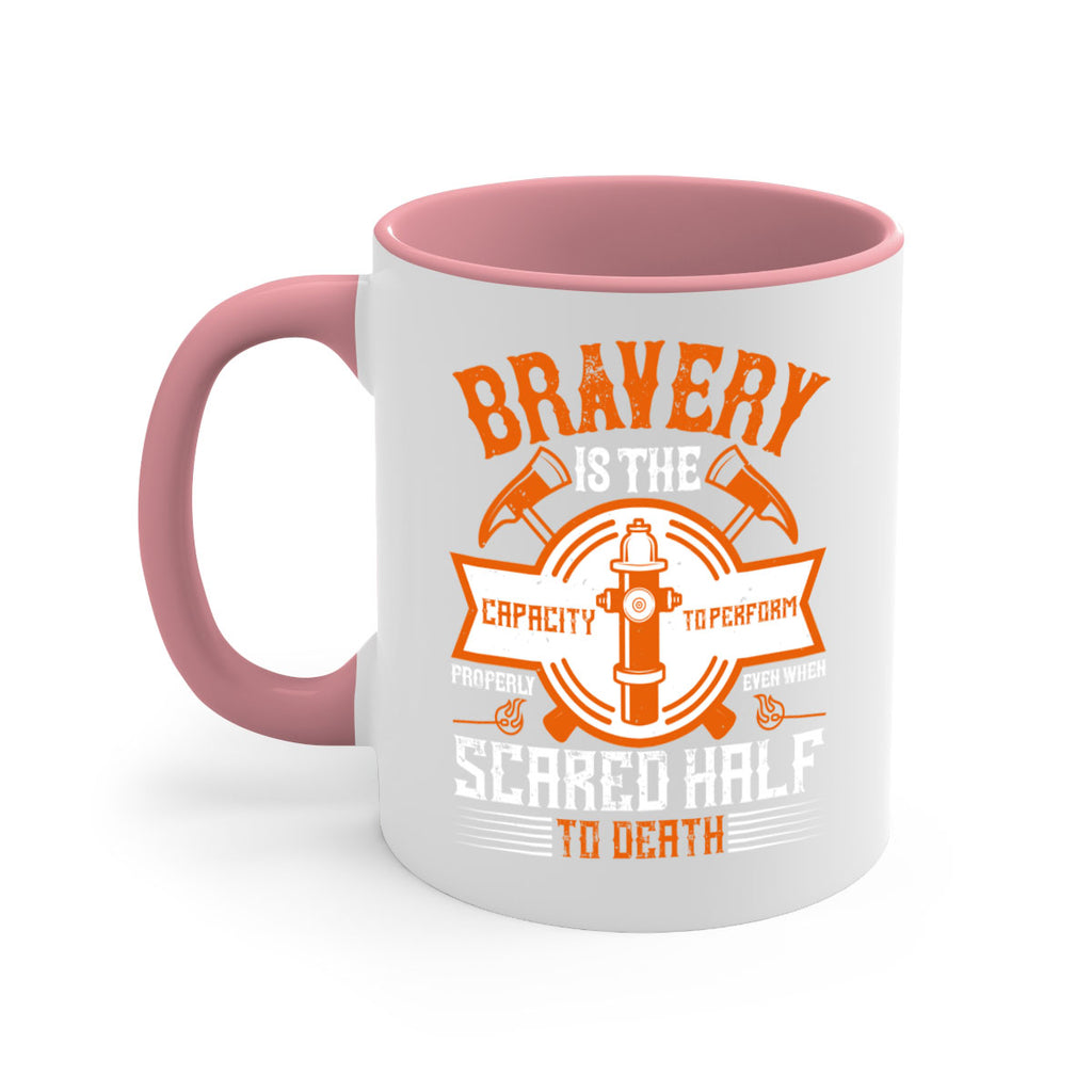 Bravery is the capacity to perform properly even when scared half to death Style 88#- fire fighter-Mug / Coffee Cup
