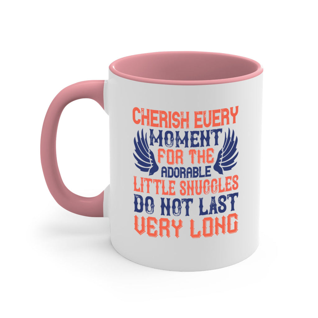 Cherish every moment for the adorable little snuggles do not last very long Style 126#- baby2-Mug / Coffee Cup