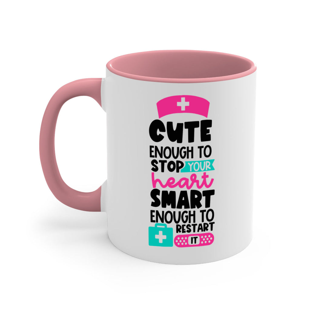 Cute Enough To Stop Your Heart Smart Enough To Restart It Style Style 203#- nurse-Mug / Coffee Cup
