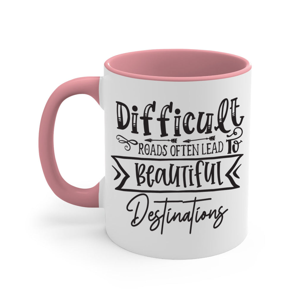 Difficult Roads Often Lead To Beautiful Destinations Style 130#- motivation-Mug / Coffee Cup