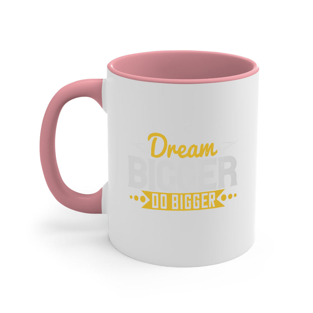 Dream bigger Do bigger Style 43#- motivation-Mug / Coffee Cup