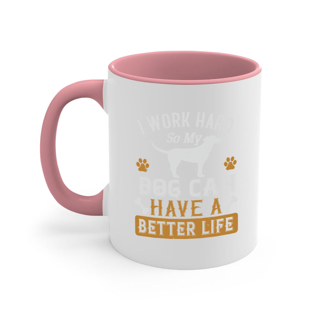 I Wark Hard So My Dog Can Have A Better Life Style 187#- Dog-Mug / Coffee Cup