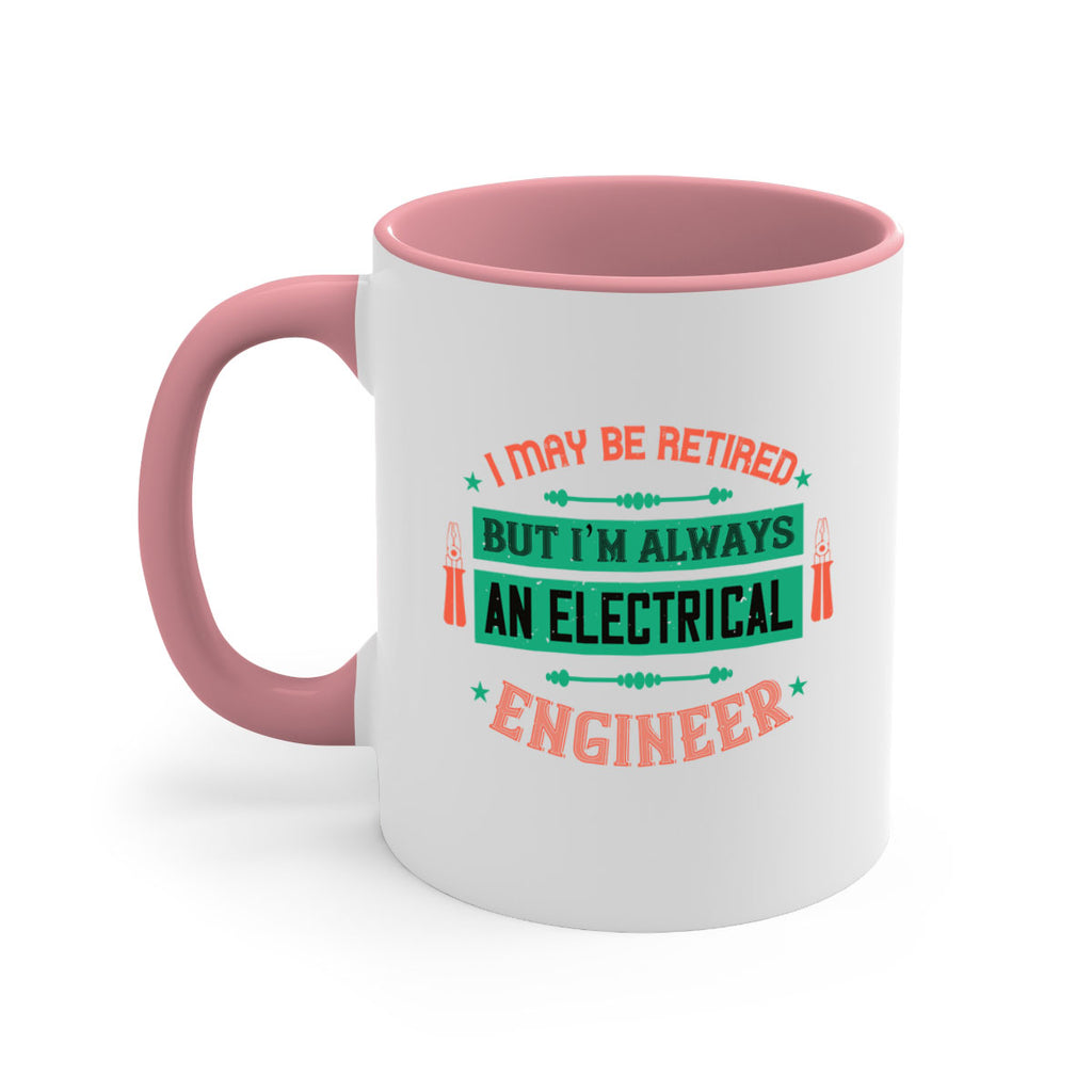 I may be retired but im always an electrical engineer Style 36#- electrician-Mug / Coffee Cup