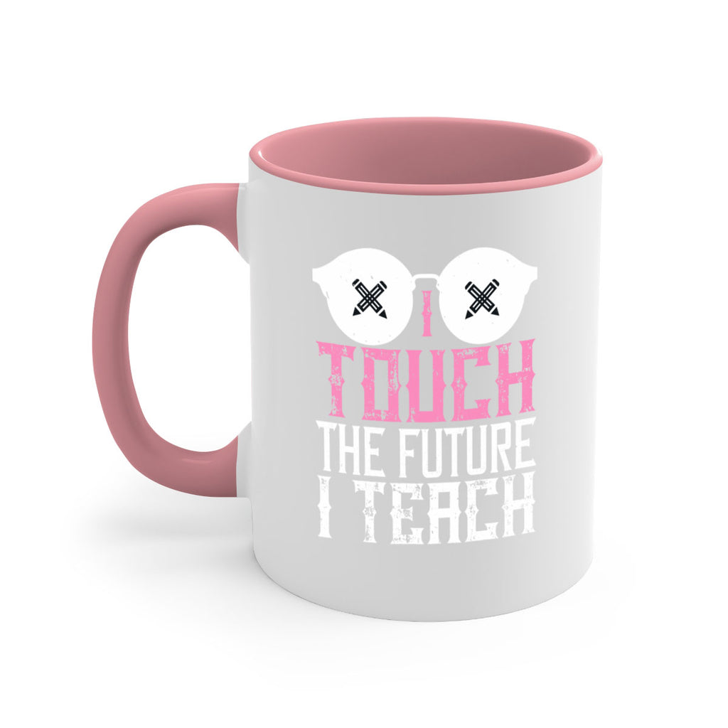I touch the future I teach Style 101#- teacher-Mug / Coffee Cup