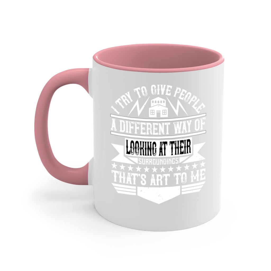 I try to give people a different way of looking at their surroundings Thats art to me Style 31#- Architect-Mug / Coffee Cup