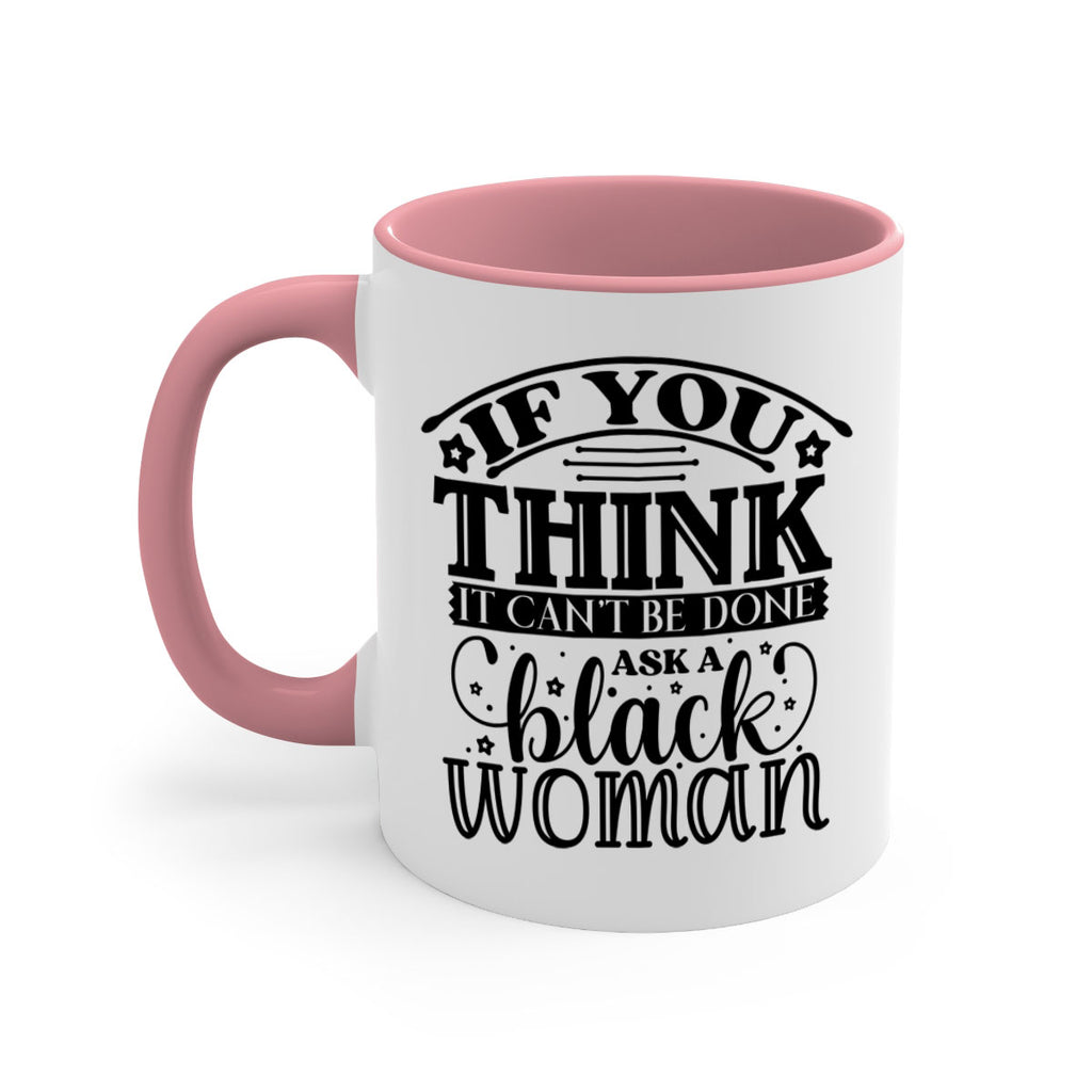 IF you think it cant be done ask a black woman Style 28#- Black women - Girls-Mug / Coffee Cup