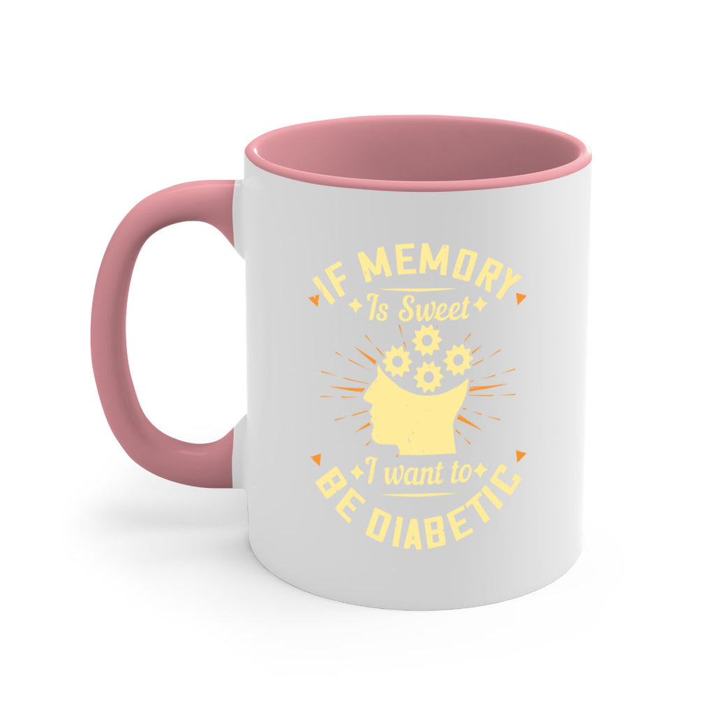 If memory is sweet I want to be diabetic Style 25#- diabetes-Mug / Coffee Cup