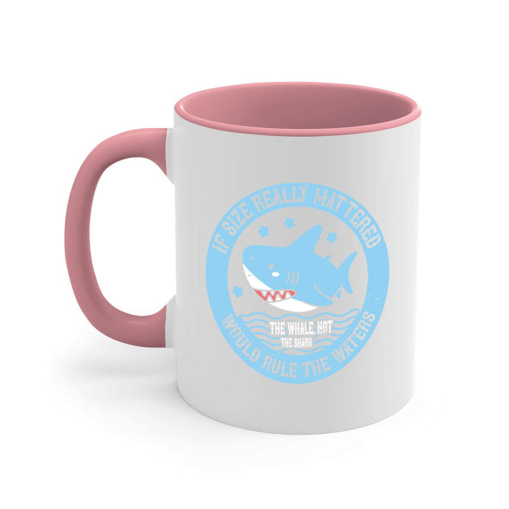 If size really mattered the whale not the shark would rule the waters Style 68#- Shark-Fish-Mug / Coffee Cup