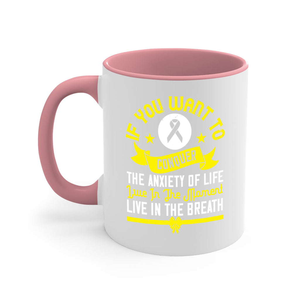 If you want to conquer the anxiety of life live in the moment live in the breath Style 41#- Self awareness-Mug / Coffee Cup