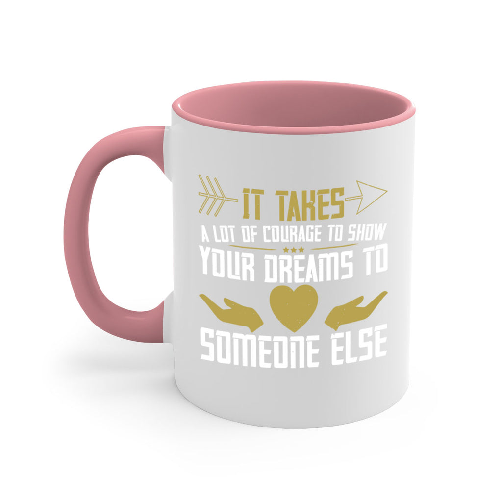 It takes a lot of courage to show your dreams to someone else Style 53#- World Health-Mug / Coffee Cup