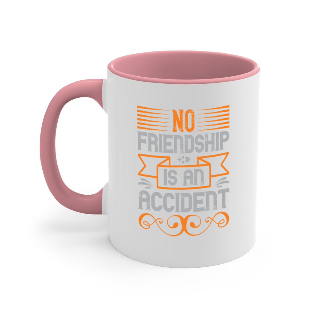 No friendship is an accident Style 65#- best friend-Mug / Coffee Cup