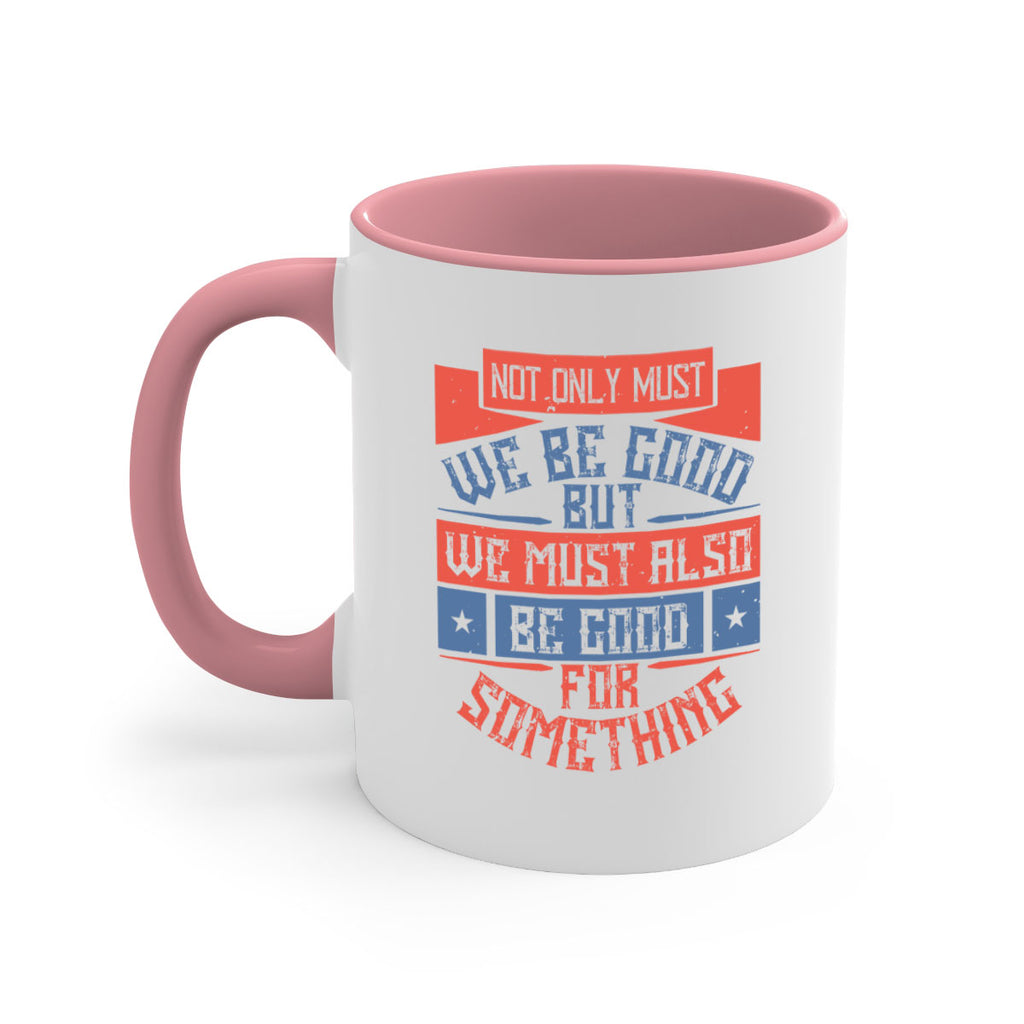 Not only must we be good but we must also be good for something Style 40#-Volunteer-Mug / Coffee Cup