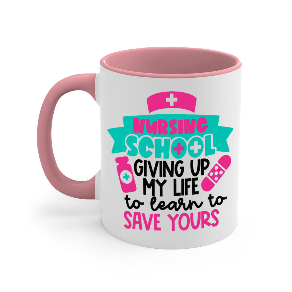 Nursing School Giving Up My Life To Learn To Save Yours Style Style 65#- nurse-Mug / Coffee Cup