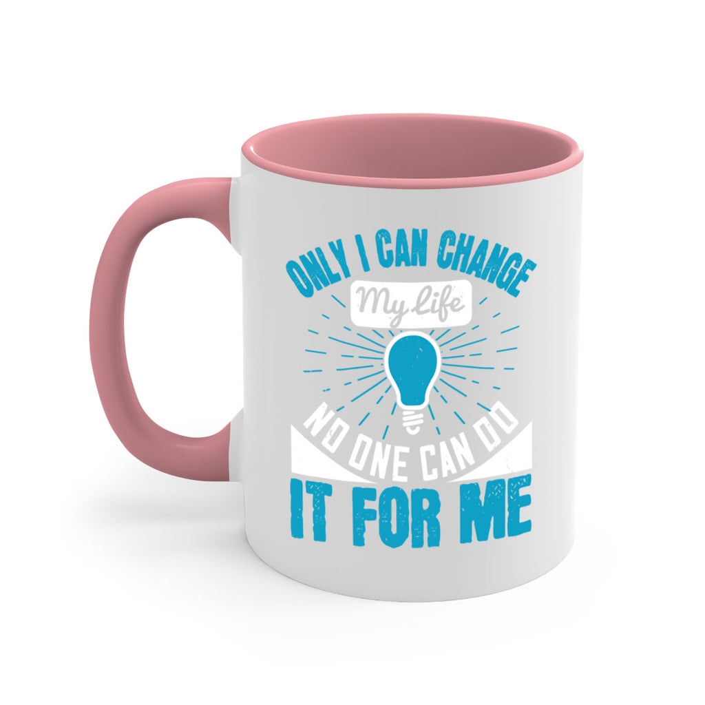 Only I can change my life No one can do it for me Style 27#- motivation-Mug / Coffee Cup