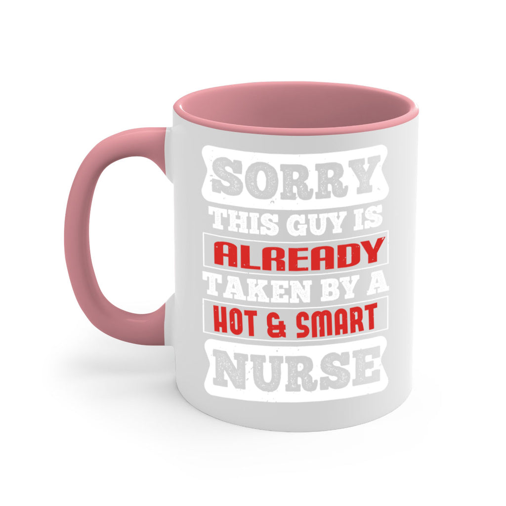 SORRY THIS GUY IS ALREADY TAKEN BY A HOT SMART NURSE Style 246#- nurse-Mug / Coffee Cup