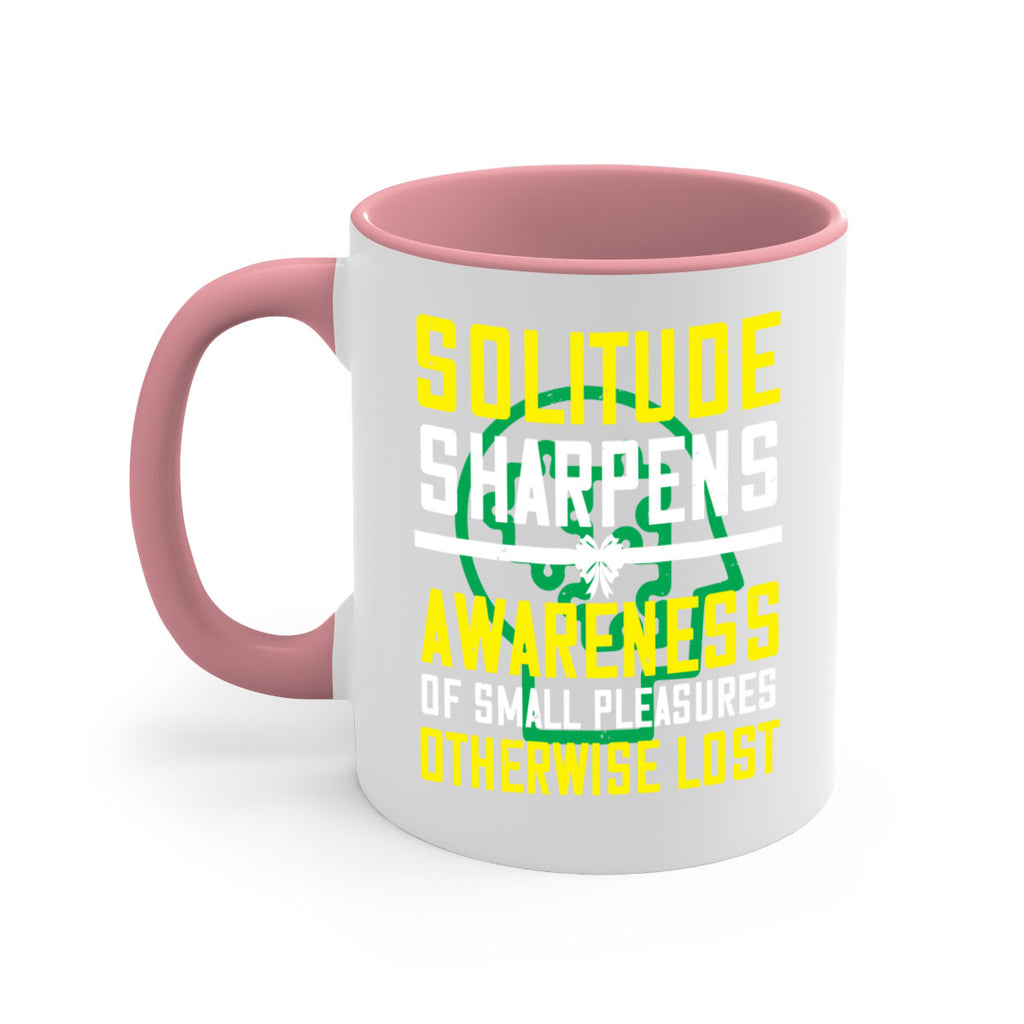 Solitude sharpens awareness of small pleasures otherwise lost Style 30#- Self awareness-Mug / Coffee Cup