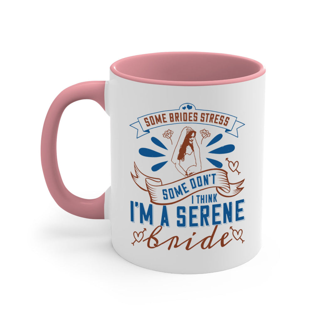 Some brides stress some dont I think Im a serene bride 34#- bride-Mug / Coffee Cup