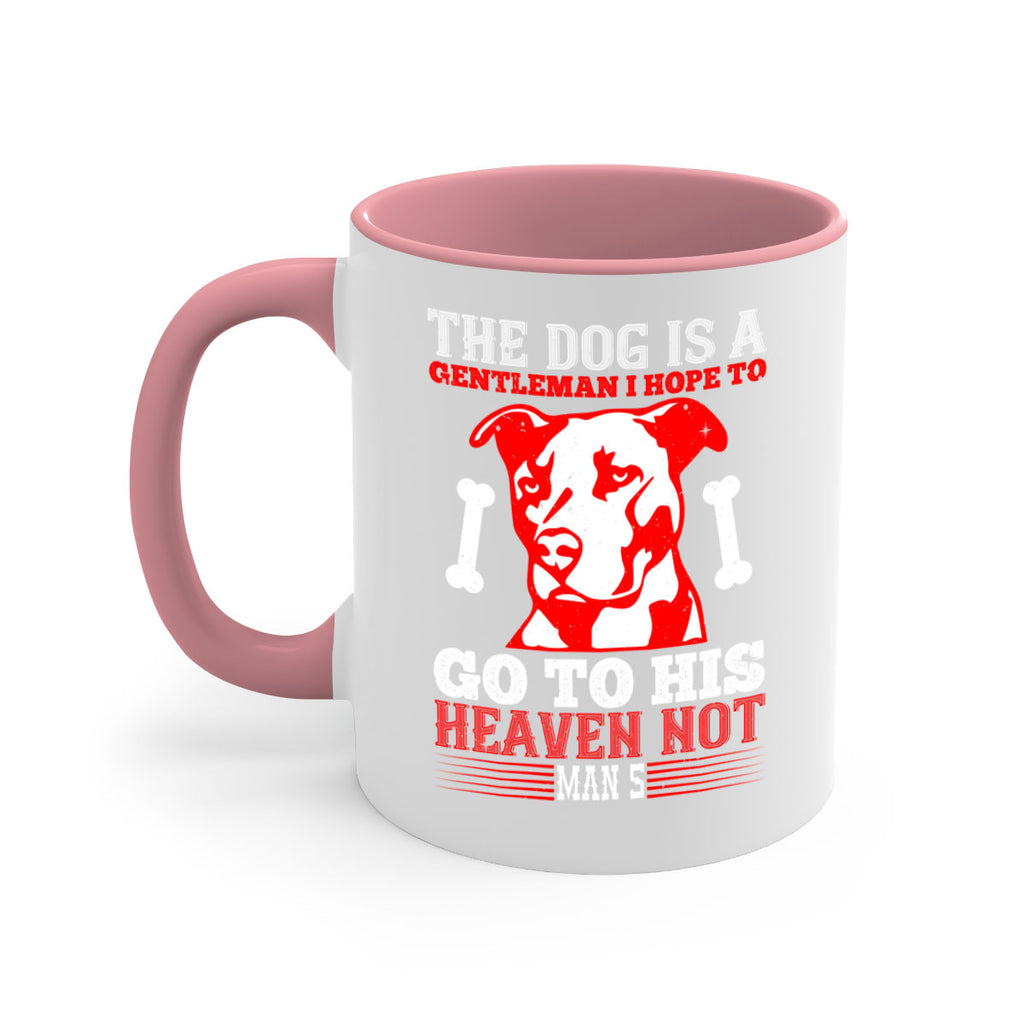 The dog is a gentleman I hope to go to his heaven not mans Style 160#- Dog-Mug / Coffee Cup