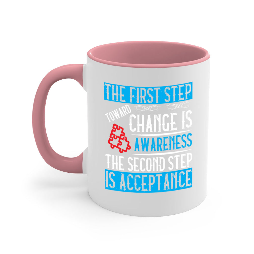 The first step toward change is awareness The second step is acceptance Style 23#- Self awareness-Mug / Coffee Cup