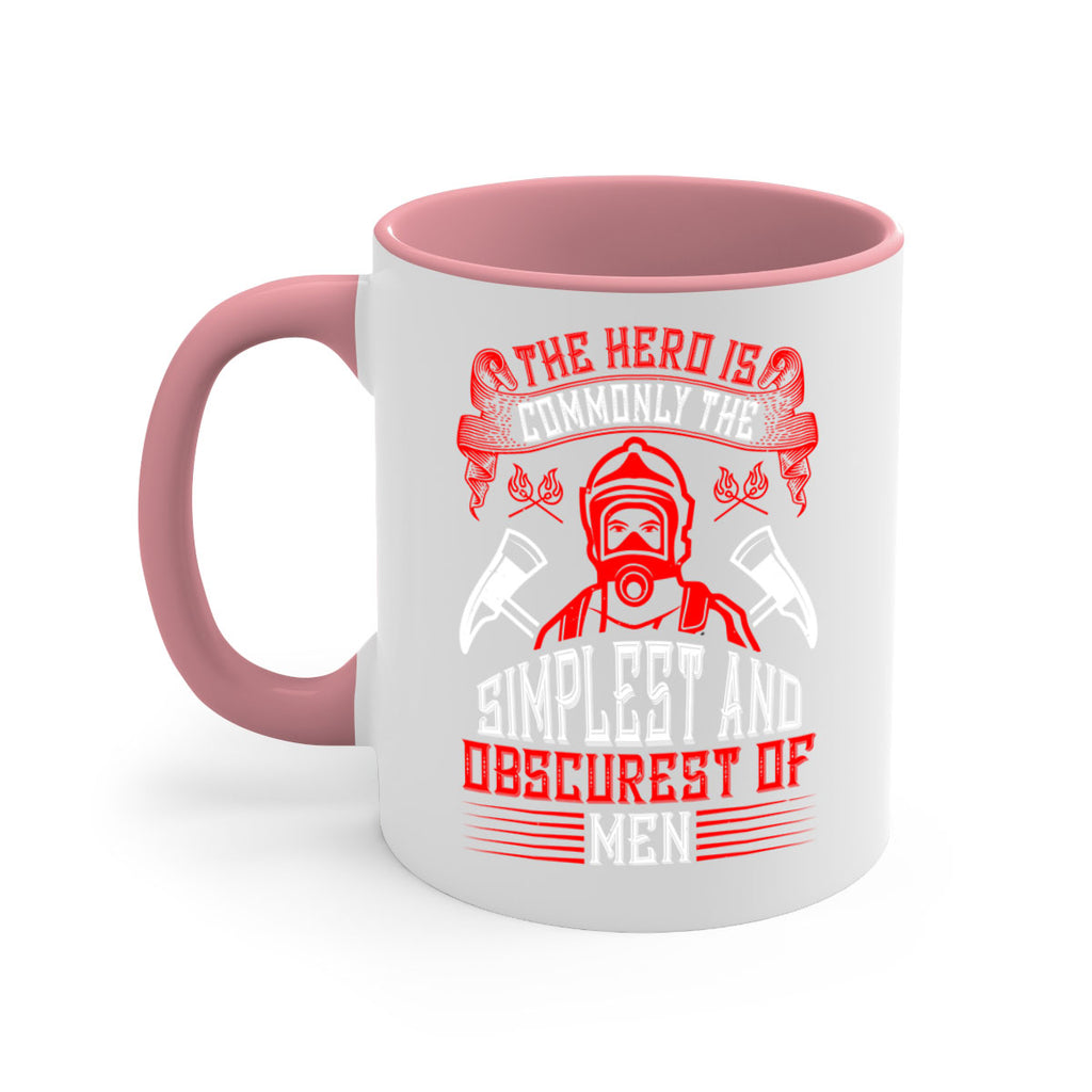 The hero is commonly the simplest and obscurest of men Style 20#- fire fighter-Mug / Coffee Cup