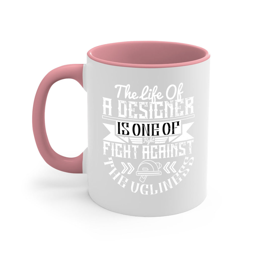 The life of a designer is one of fight fight against the ugliness Style 13#- Architect-Mug / Coffee Cup
