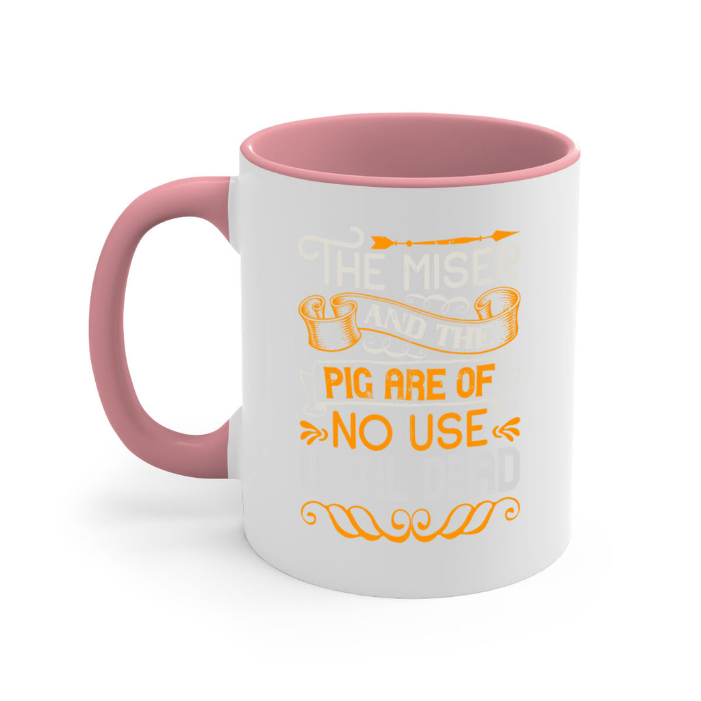 The miser and the pig are of no use until dead Style 23#- pig-Mug / Coffee Cup