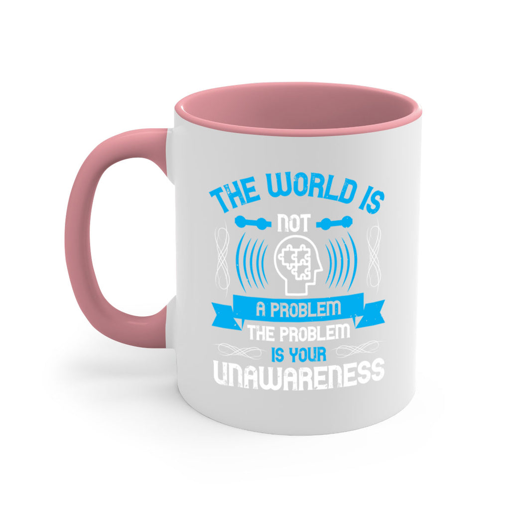 The world is not a problem the problem is your unawareness Style 14#- Self awareness-Mug / Coffee Cup