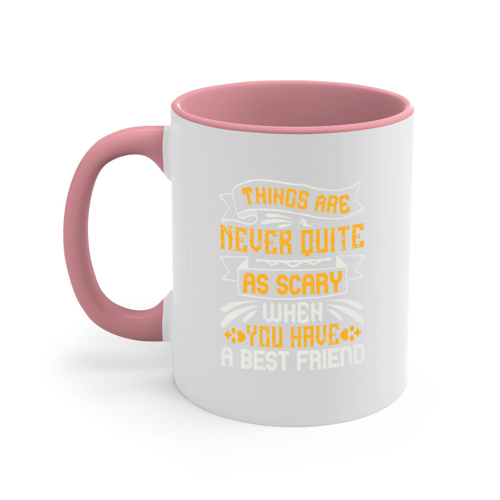 Things are never quite as scary when you have a best friend Style 24#- best friend-Mug / Coffee Cup
