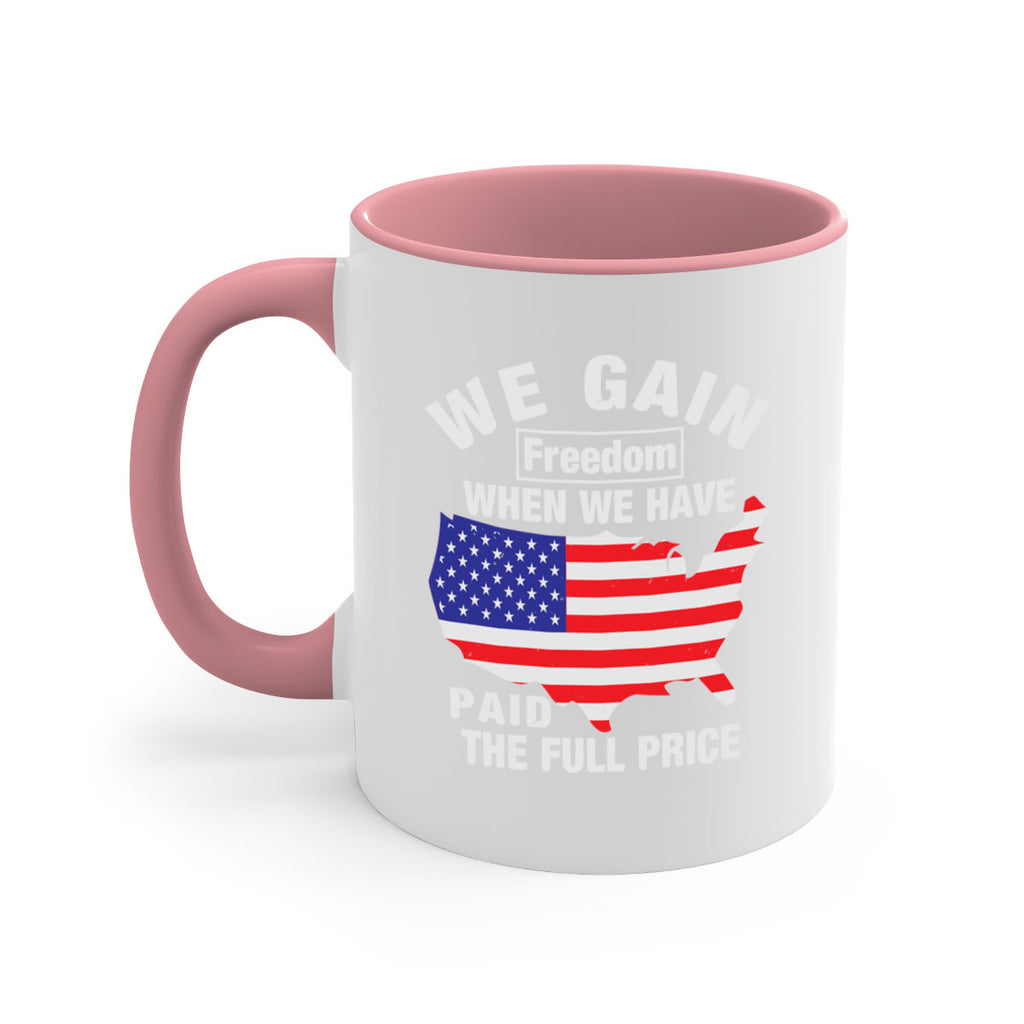 We gain freedom when we have paid the full price Style 51#- 4th Of July-Mug / Coffee Cup