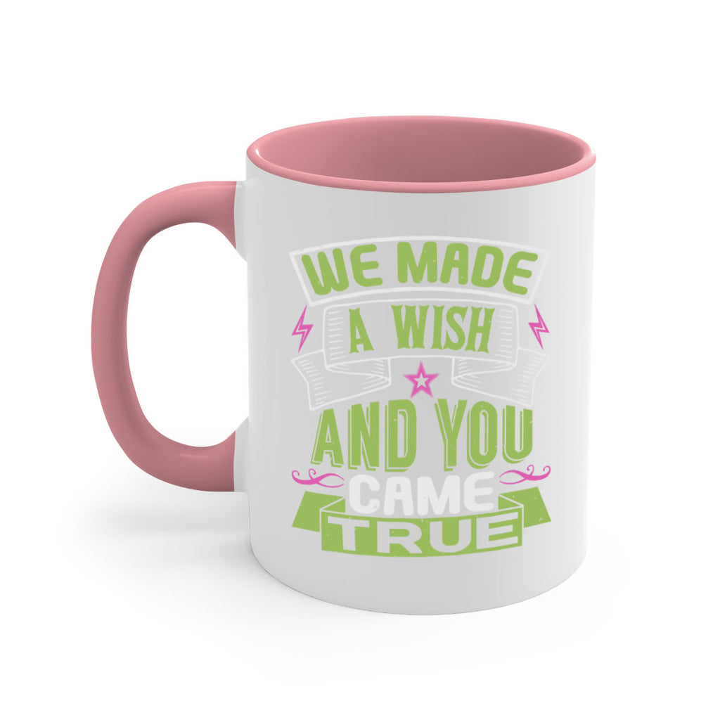 We made a wish and you came true Style 165#- baby2-Mug / Coffee Cup