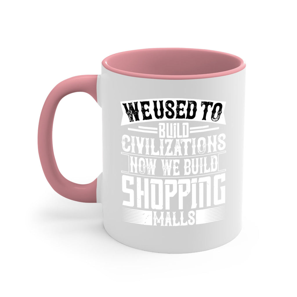 We used to build civilizations Now we build shopping malls Style 8#- Architect-Mug / Coffee Cup