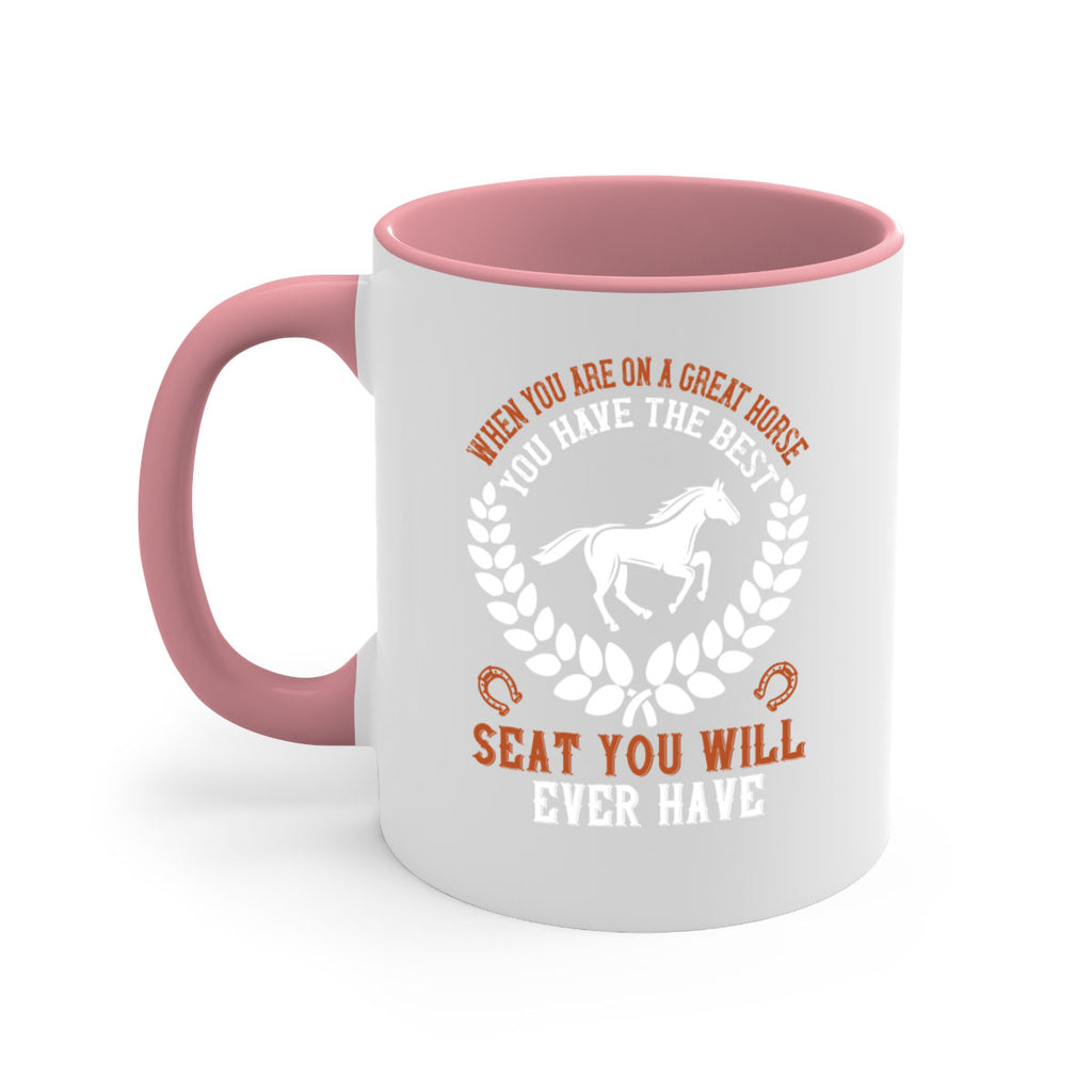 When you are on a great horse you have the best seat you will ever have Style 14#- horse-Mug / Coffee Cup