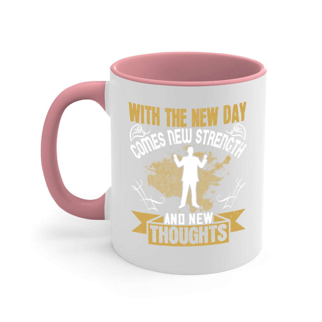 With the new day comes new strength and new thoughts Style 3#- motivation-Mug / Coffee Cup