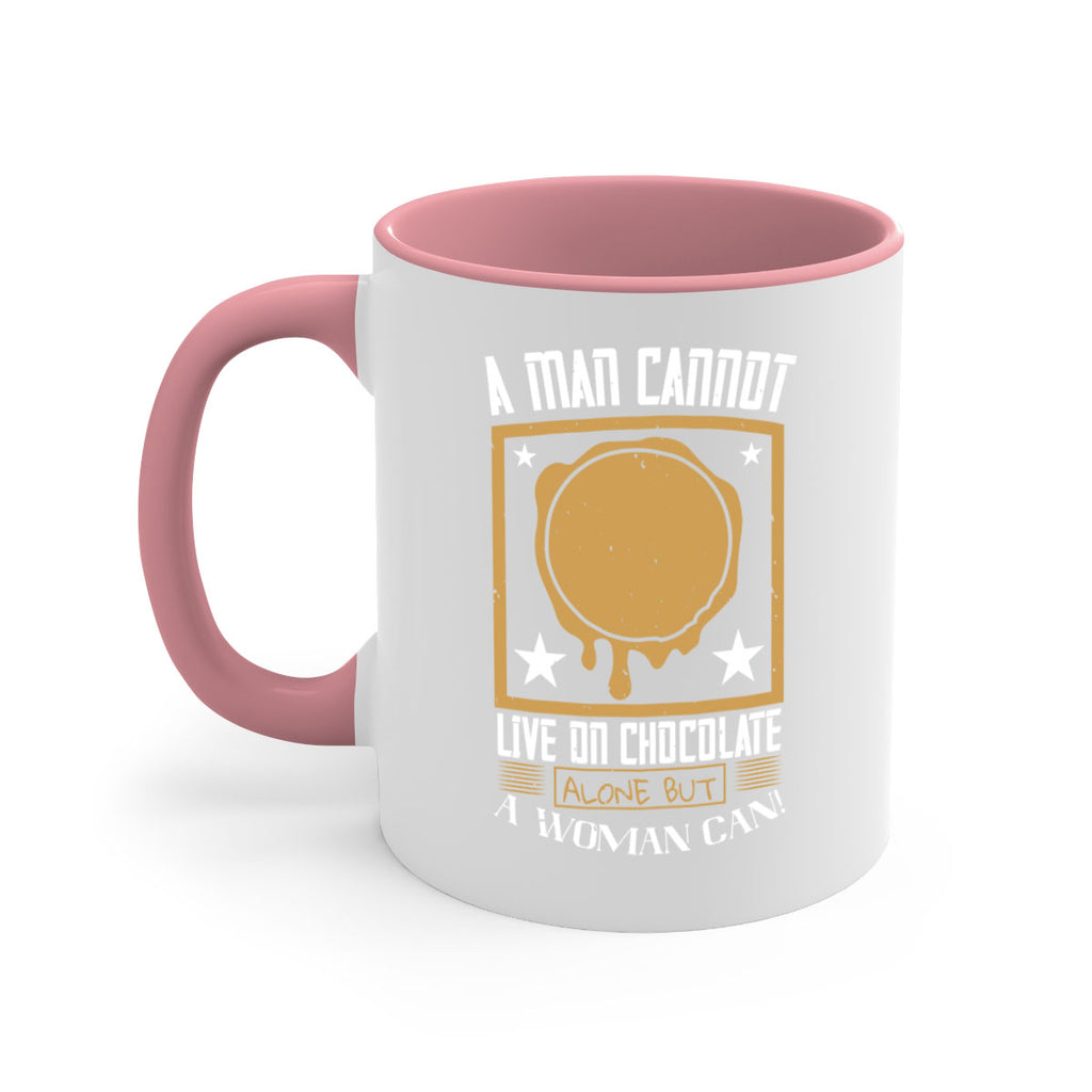 a man cannot live on chocolate alonebut a woman can 39#- chocolate-Mug / Coffee Cup