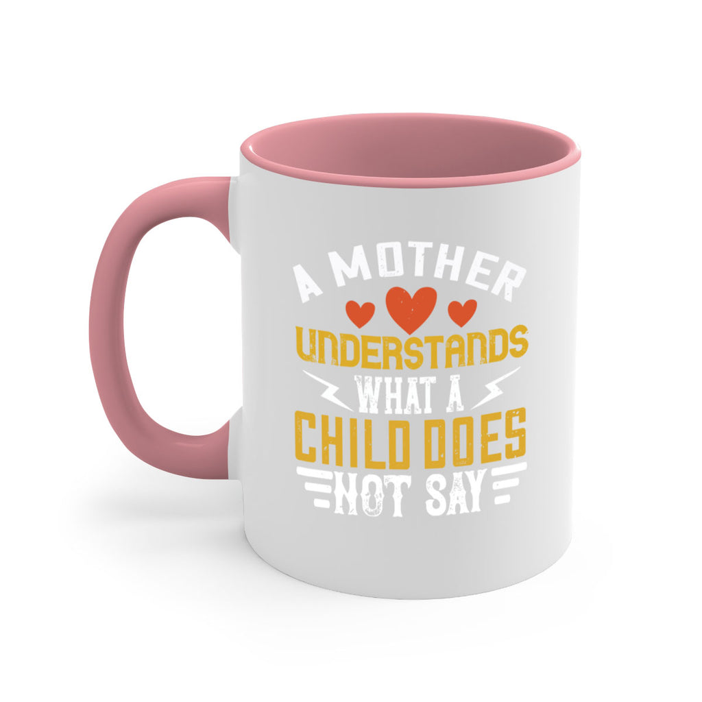 a mother understands what a child does not say 237#- mom-Mug / Coffee Cup