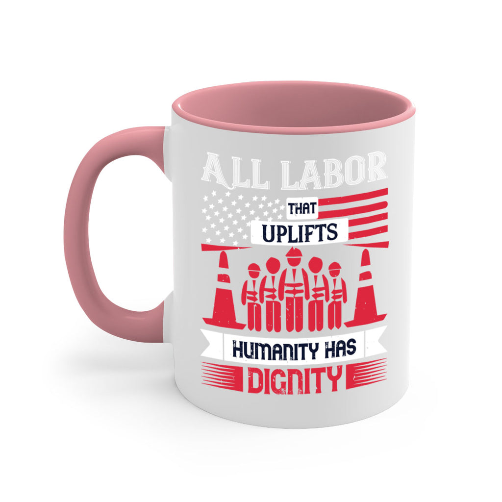 all labor that uplifts humanity has dignity 46#- labor day-Mug / Coffee Cup