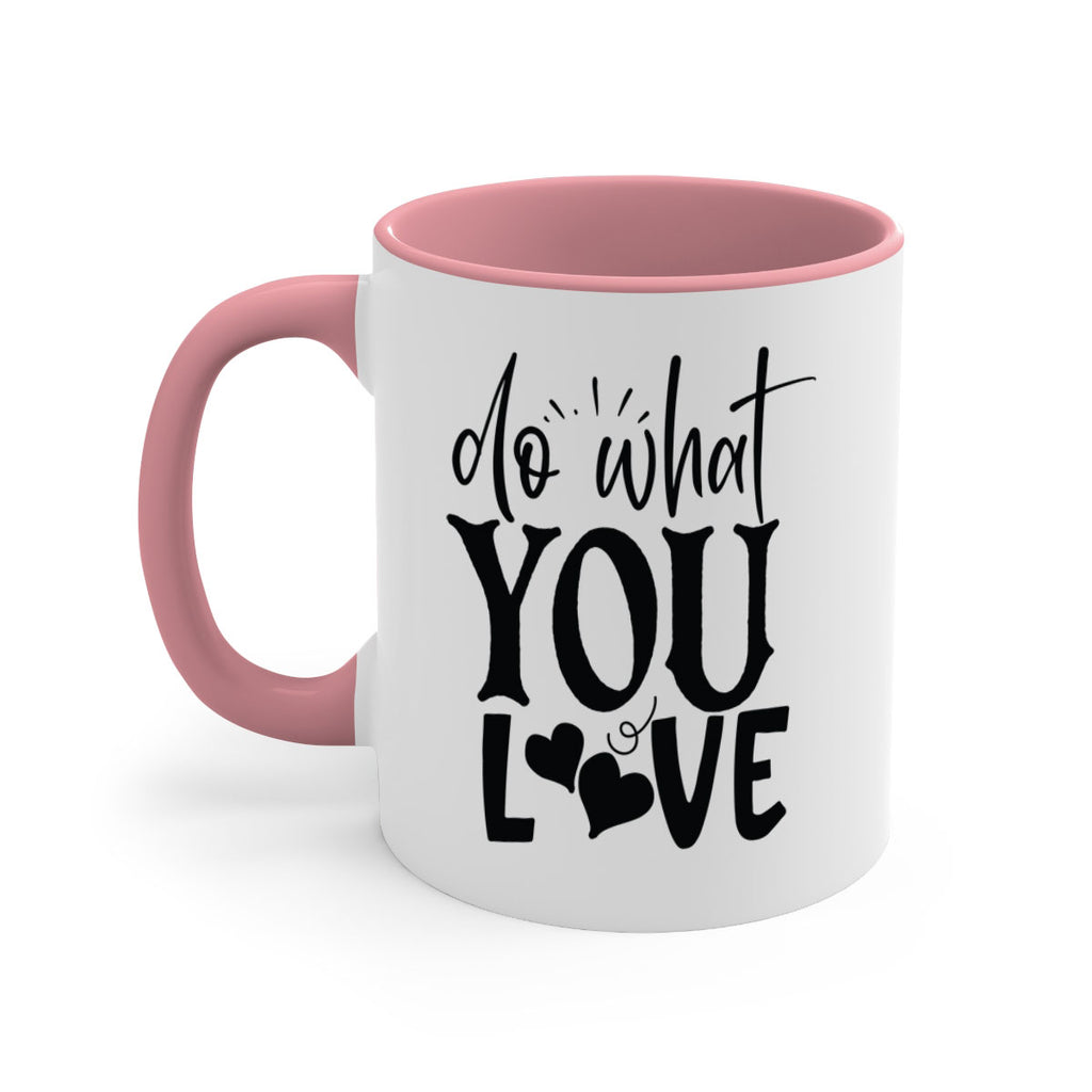 do what you love Style 126#- motivation-Mug / Coffee Cup