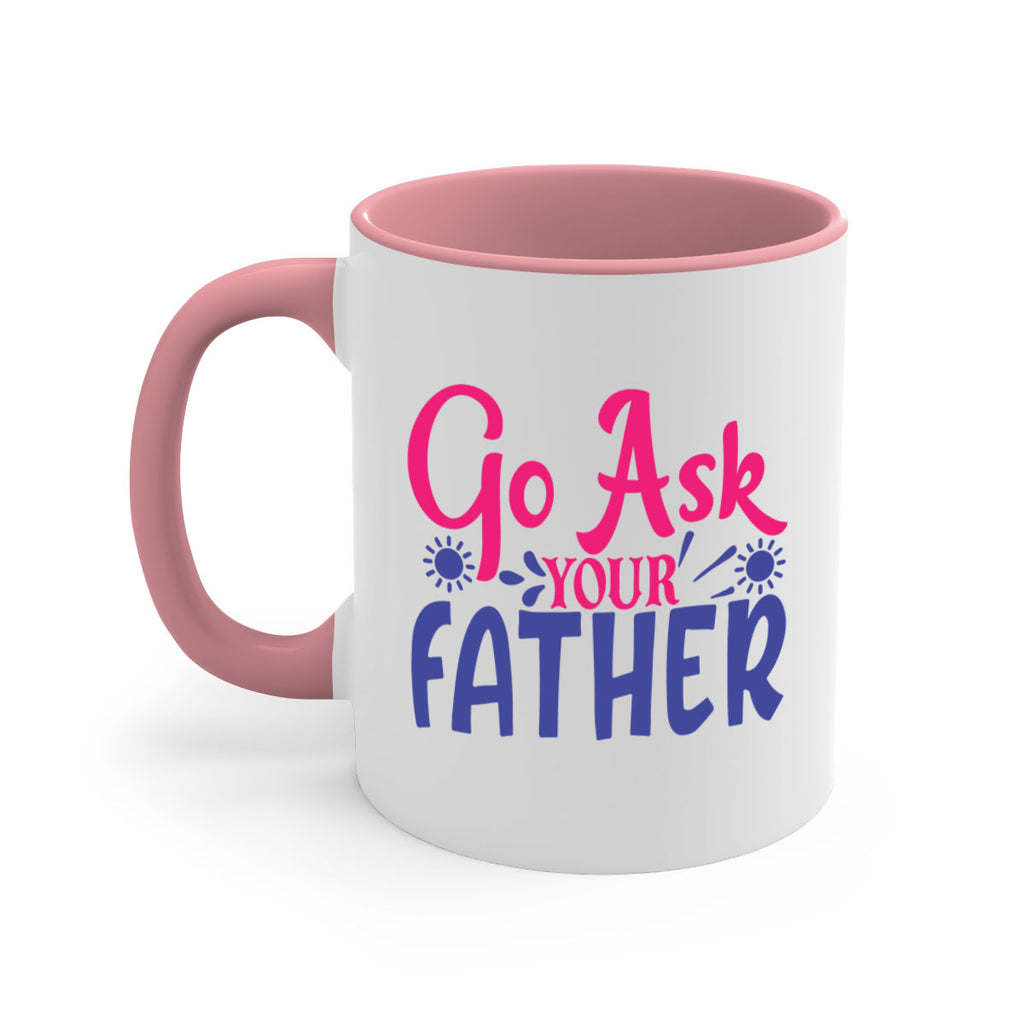 go ask your father 407#- mom-Mug / Coffee Cup