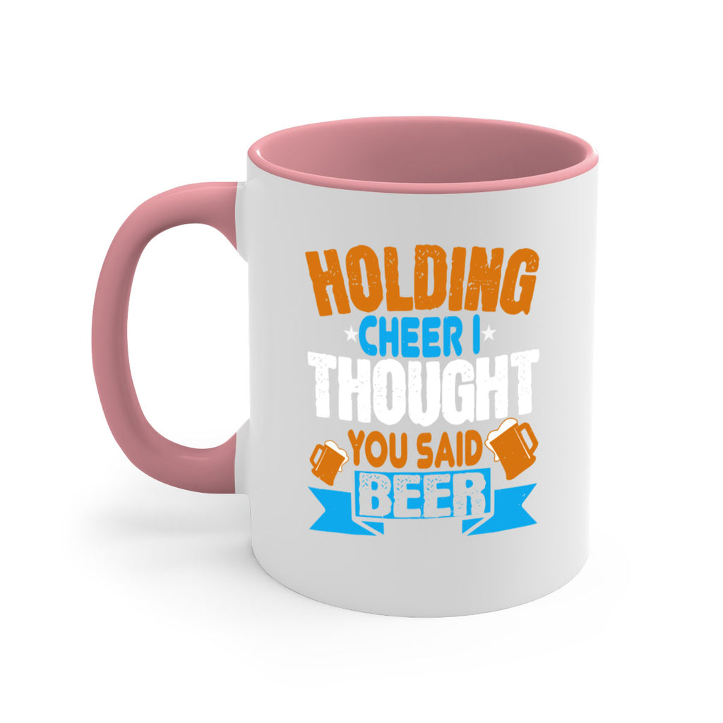 holding cheer i thought you said beer 85#- beer-Mug / Coffee Cup