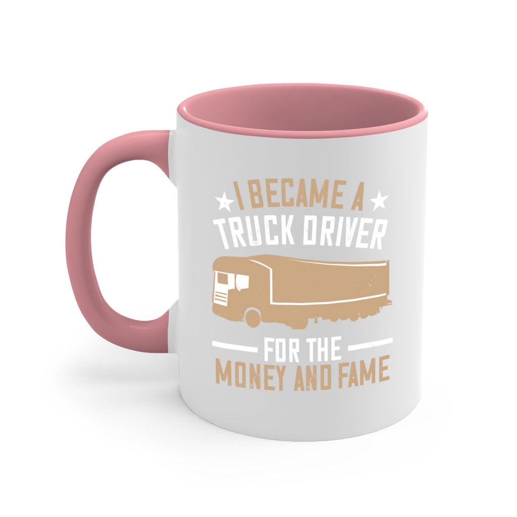 i became a truck driver for the money and fame Style 45#- truck driver-Mug / Coffee Cup