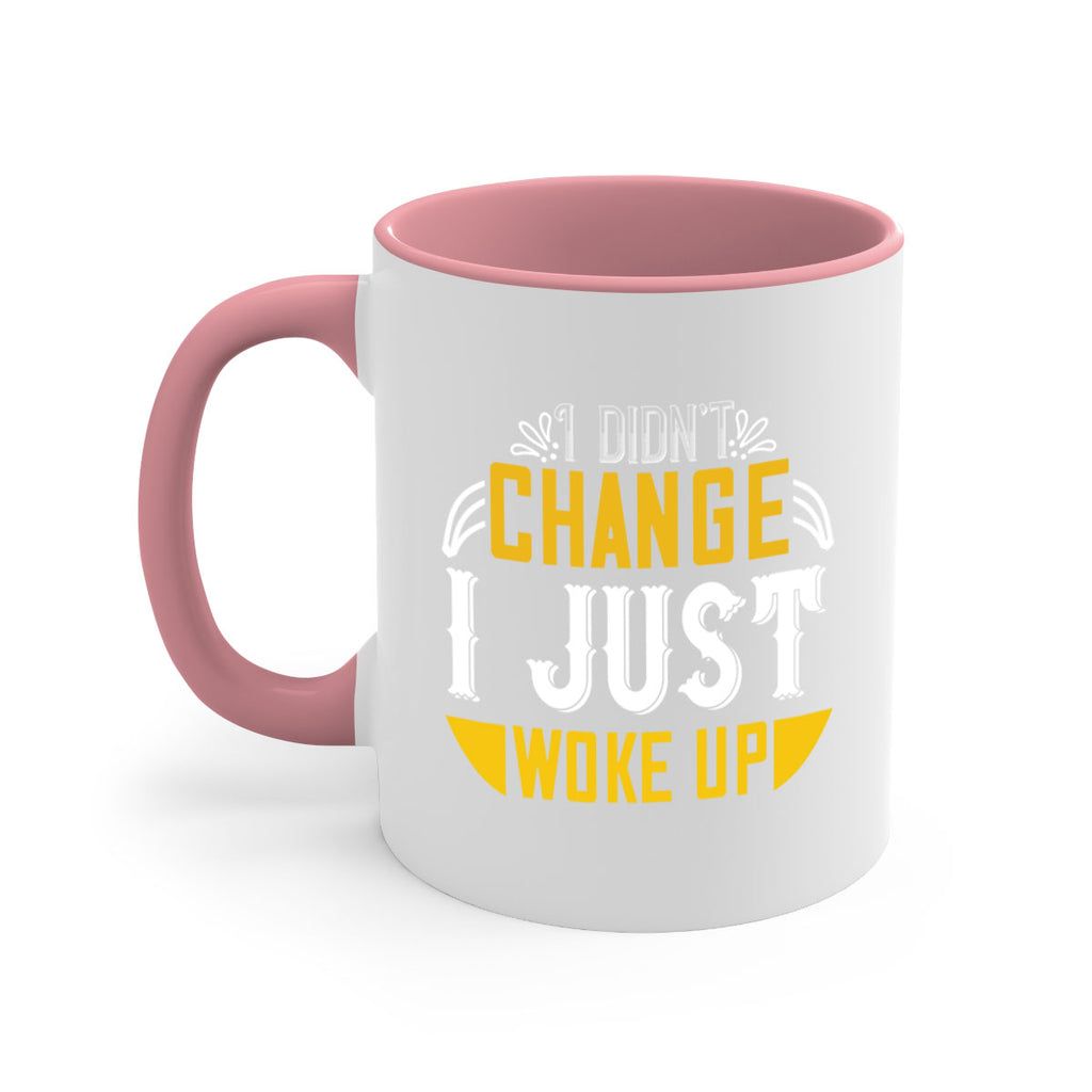 i didnt change ijust woke up 132#- vegan-Mug / Coffee Cup