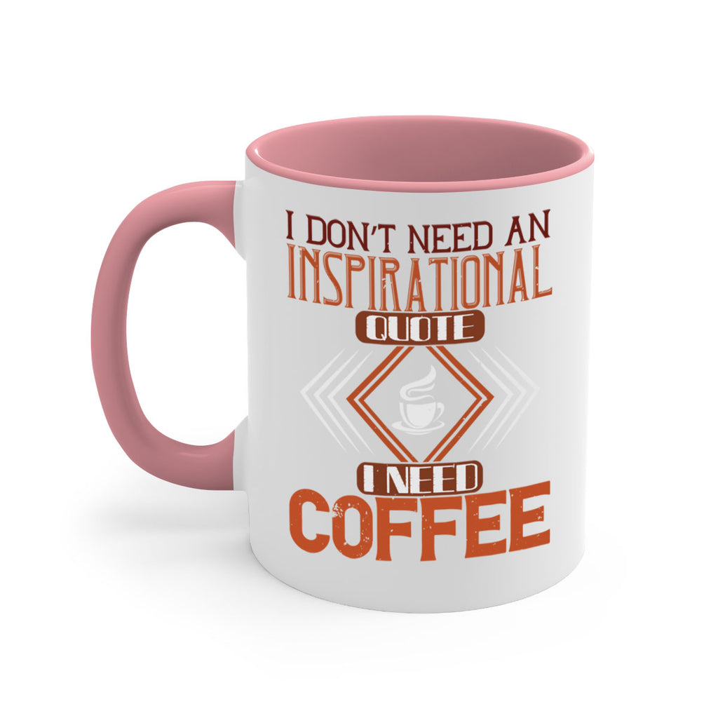 i don’t need an inspirational quotei need coffe 256#- coffee-Mug / Coffee Cup