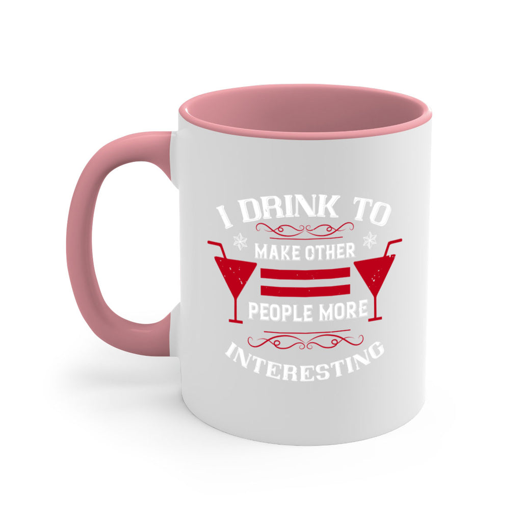 i drink to make other people more interesting 47#- drinking-Mug / Coffee Cup