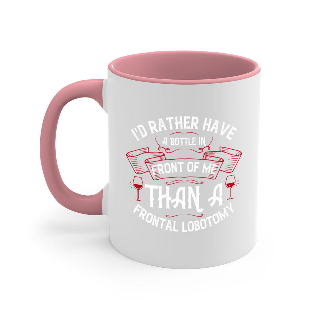 id rather have a bottle in front of me than a frontal lobotomy 40#- drinking-Mug / Coffee Cup