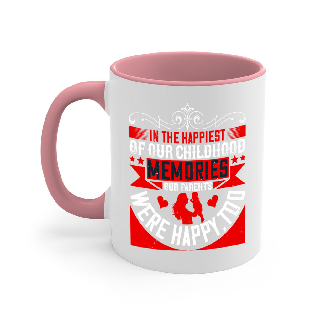 in the happiest of our childhood memories our parents were happy too 45#- parents day-Mug / Coffee Cup
