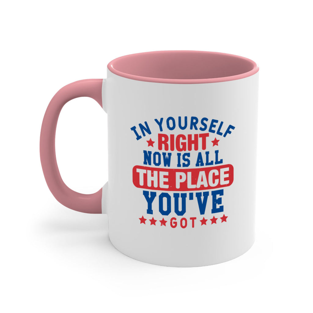in yourself right now is all the place Style 19#- 4th Of July-Mug / Coffee Cup