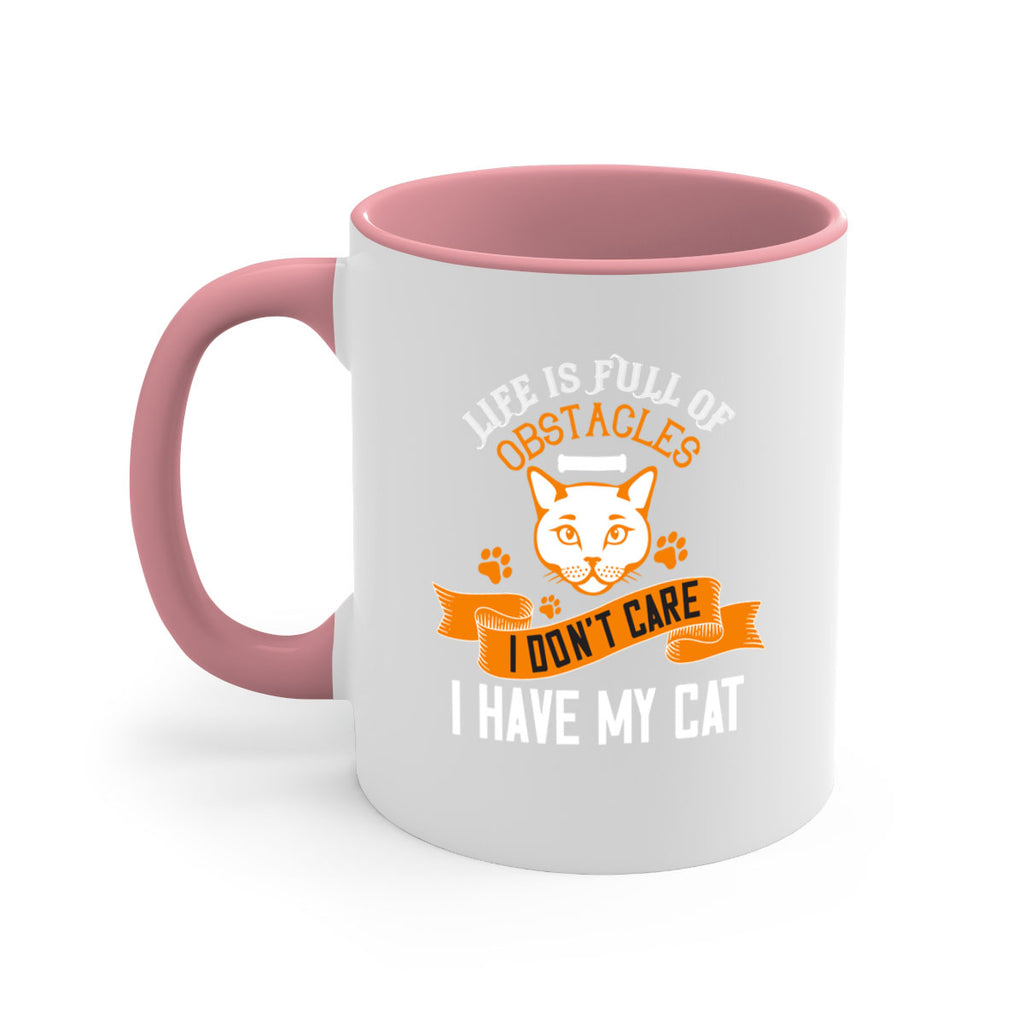 life is full of obstacles idont care ihave my cat Style 66#- cat-Mug / Coffee Cup