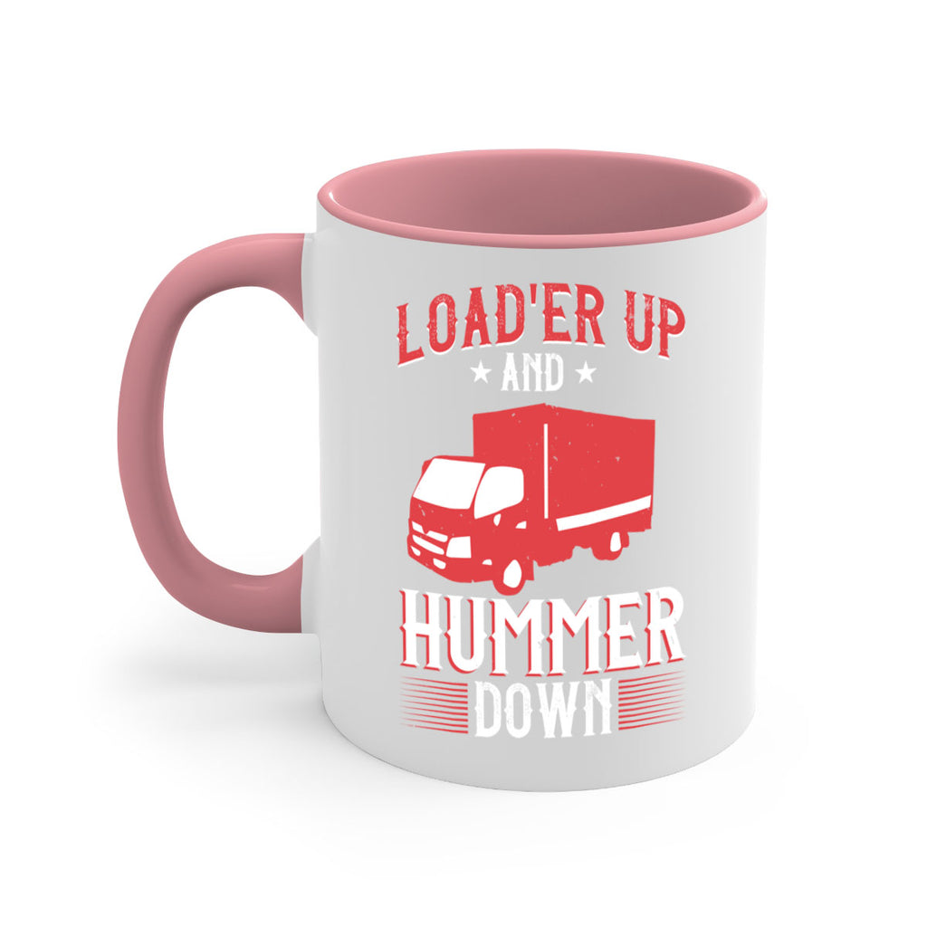 loader up and hummer down Style 32#- truck driver-Mug / Coffee Cup